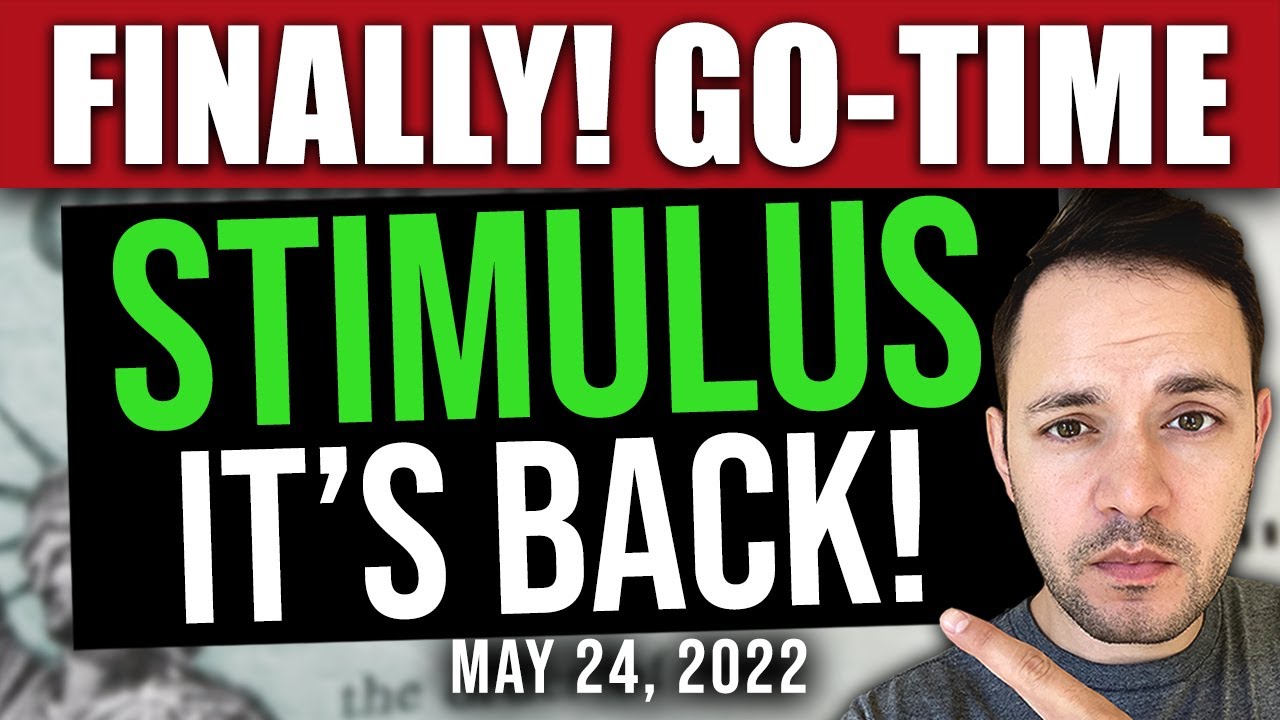 (IT’S BACK! STIMULUS BILL!) STIMULUS CHECK UPDATE & BREAKING NEWS 05/24/2022