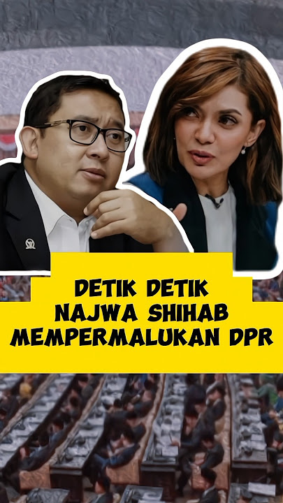 DETIK-DETIK NAJWA SHIHAB MEMPERMALUKAN DPR
