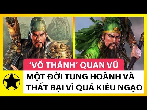 Video 'Võ Thánh' Quan Vũ Và Thất Bại Của Nhà Thục Hán Vì... - youtube