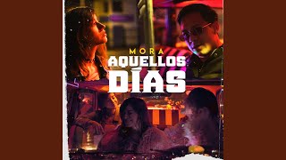 Aquellos Días - Mora