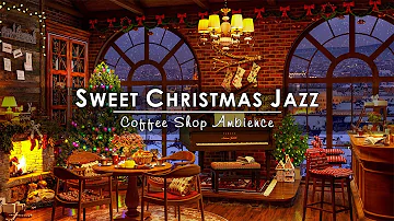 Christmas Jazz Music 2024 with Warm Crackling Fireplace Sounds at Cozy Winter Coffee Shop Ambience