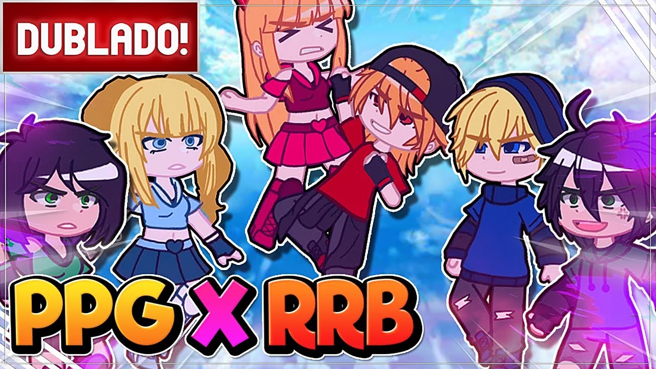 [ DUBLADO ] MENINAS SUPER PODEROSAS X MENINOS DESORDEIROS - O NOVO PLANO l GACHA CLUB e NEBULA