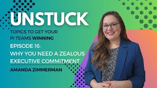 Unstuck Episode 16: Zealous Leadership Commitment #processimprovement   #teams  #success