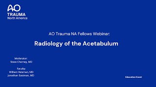 AO Trauma NA Fellows Webinar— Radiology of the Acetabulum screenshot 4