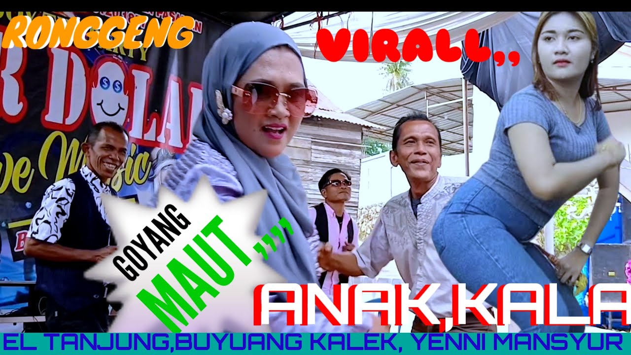 Ronggeng terbaru Anak Kala Buyuang kalek/ El tanjung/ Yenni mansyur Simpati membara Mister dolar