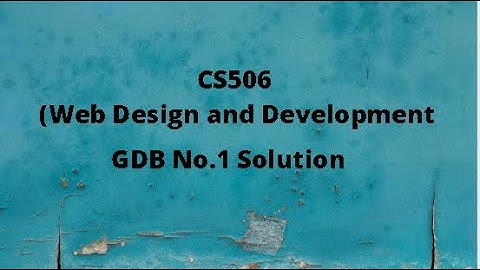 CS506 (Web Design and Development) GDB No.1 Idea Solution Spring 2021