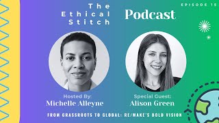 The Ethical Stitch Ep 15:  From Grassroots to Global: Re/Make’s Bold Vision with Alison Green