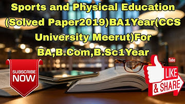 Sports and Physical Education (Solved Paper2019)BA1Year(CCS University Meerut)For BA,B.Com,B.Sc1Year