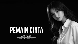 Pemain Cinta  Ada Band  Cover By Short You