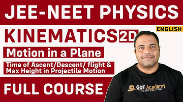 Kinematics 2D | Time of ascent, descent, flight 2D projectile motion |JEE - NEET Physics Full Course