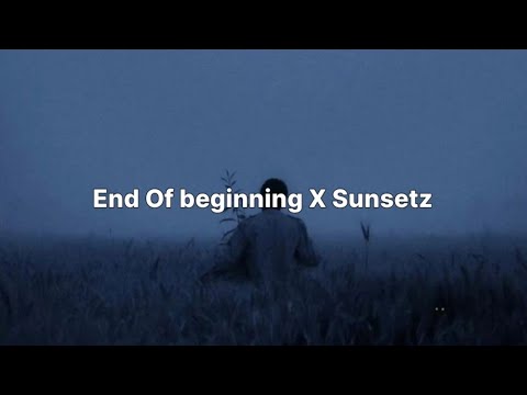 End Of Beginning X Sunsetz Tiktok Version