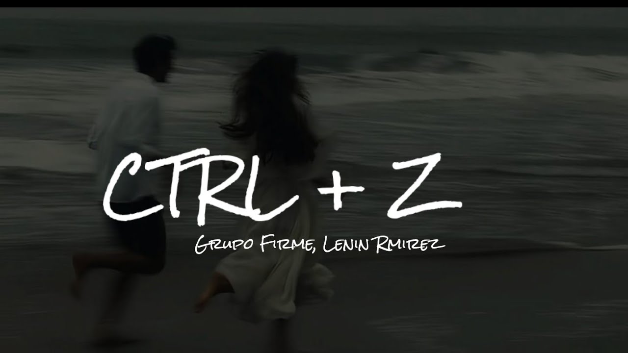 Grupo Firme, Lenin Ramirez - CTRL + Z || Letra