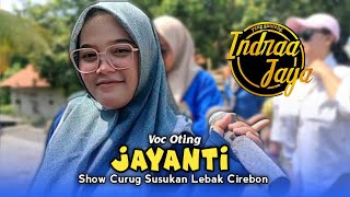 JAYANTI • OTING • INDRA JAYA • Show Curug Susukan Lebak Cirebon