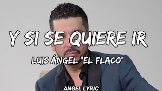 Miniatura de "Luis Angel El flaco -  Y Si Se Quiere Ir | La Adictiva, Julian Alvarez [LETRAS]"