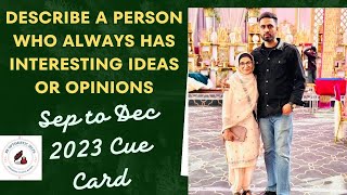 Describe a person who always has interesting ideas or opinions||Sep to Dec 2023 Cue Card Sample