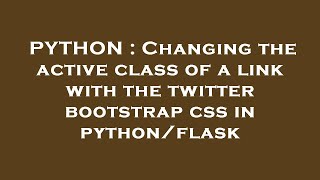 PYTHON : Changing the active class of a link with the twitter bootstrap css in python/flask