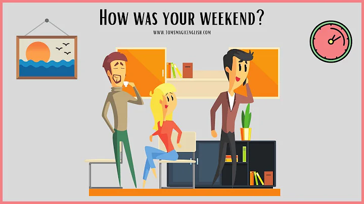 How Was Your Weekend? - Casual Office Conversation