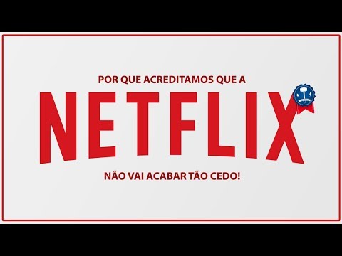 Por que acreditamos que a Netflix não vai acabar tão cedo | o futuro do mercado de streaming