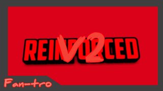 Reinforced bro intro v2 || longer and some changes