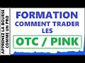 Formation comment trader les otc et pink sheet a la bourse us pour dbutant partie 1