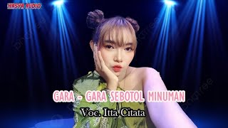 Gara - Gara Sebotol Minuman - Itta Citata ( Cover ) Hasya Audio