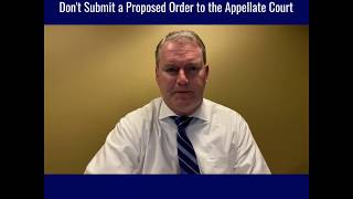 Appellate Tip of the Week: Don't Submit a Proposed Order to the Appellate Court