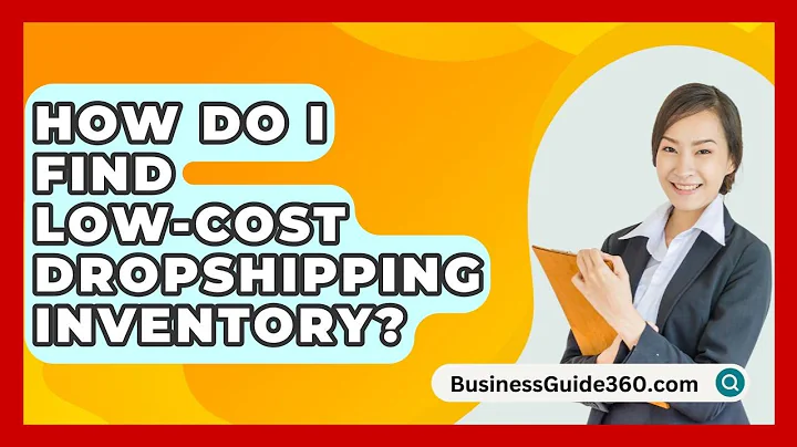 How Do I Find Low-cost Dropshipping Inventory? - BusinessGuide360.com