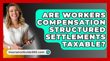 Are Workers Compensation Structured Settlements Taxable? - InsuranceGuide360.com