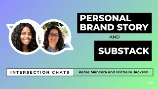 🎥 Personal Brand Story & Substack - Intersection Chat: Reme Mancera and Michelle Jackson
