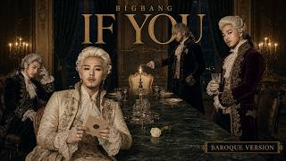 BIGBANG (빅뱅) - IF YOU (BAROQUE VERSION)