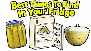 Best Things To Find In Your Fridge