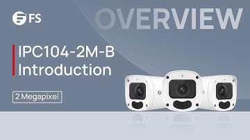 IPC104-2M-B Security Camera Overall Introduction | FS