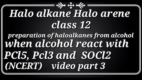 //when alcohol react with PCL5, Pcl3 and socl2// Halo alkane & Haloarene (part 3)by Krishna jha//