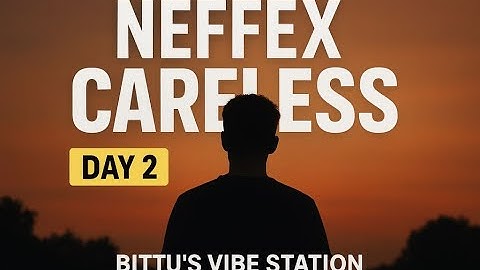 NEFFEX - Careless 💔 [Copyright Free] No.19 – NEFFEX at Bittu vibe | Live Work Vibe Video | day 2