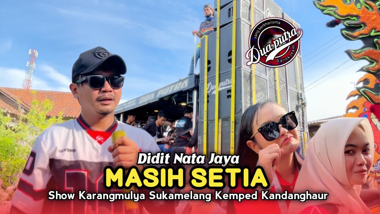 MASIH SETIA • DIDIT NATA JAYA • DUA PUTRA Show Karangmulya Sukamelang Kemped Kandanghaur