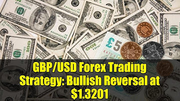GBP/USD Forex Trading Strategy: Bullish Reversal at $1.3201