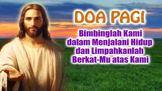 Doa Pagi  Bimbinglah Kami Dalam Menjalani Hidup Dan Limpahkanlah Berkatmu Atas Kami  Doa Katolik