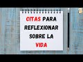 Citas para reflexionar sobre la vida i frases sabias