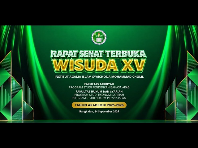 Rapat Senat Terbuka Wisuda XV - IAI SYAICHONA MOHAMMAD CHOLIL BANGKALAN