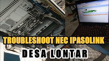 Troubleshoot NEC IPASOLINK Site Desa Lontar