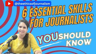 6 ESSENTIAL SKILLS TO BE A GOOD JOURNALIST