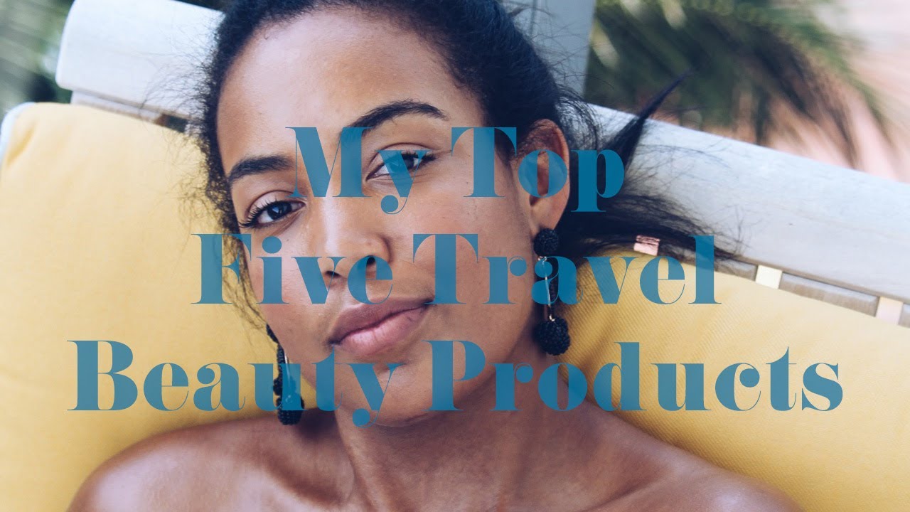 My Top 5 Travel Beauty Products