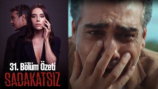 Sadakatsiz - 31. Bölüm Özeti