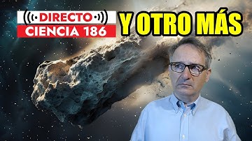 Directo Ciencia 186 🟥 ¿LLEGA OTRO OBJETO INTERESTELAR? 🚨 CHINA LIBERA IMÁGENES de 3I/ATLAS