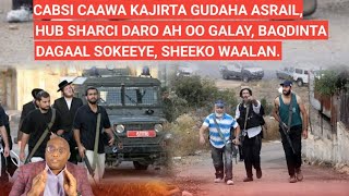 HABEEN: CABSI CAAWA KAJKRTA GUDAHA ASRAIL,  HUB SHARCI DARO AH OO GALAY, BAQDINTA DAGAAL SOKEEYE,