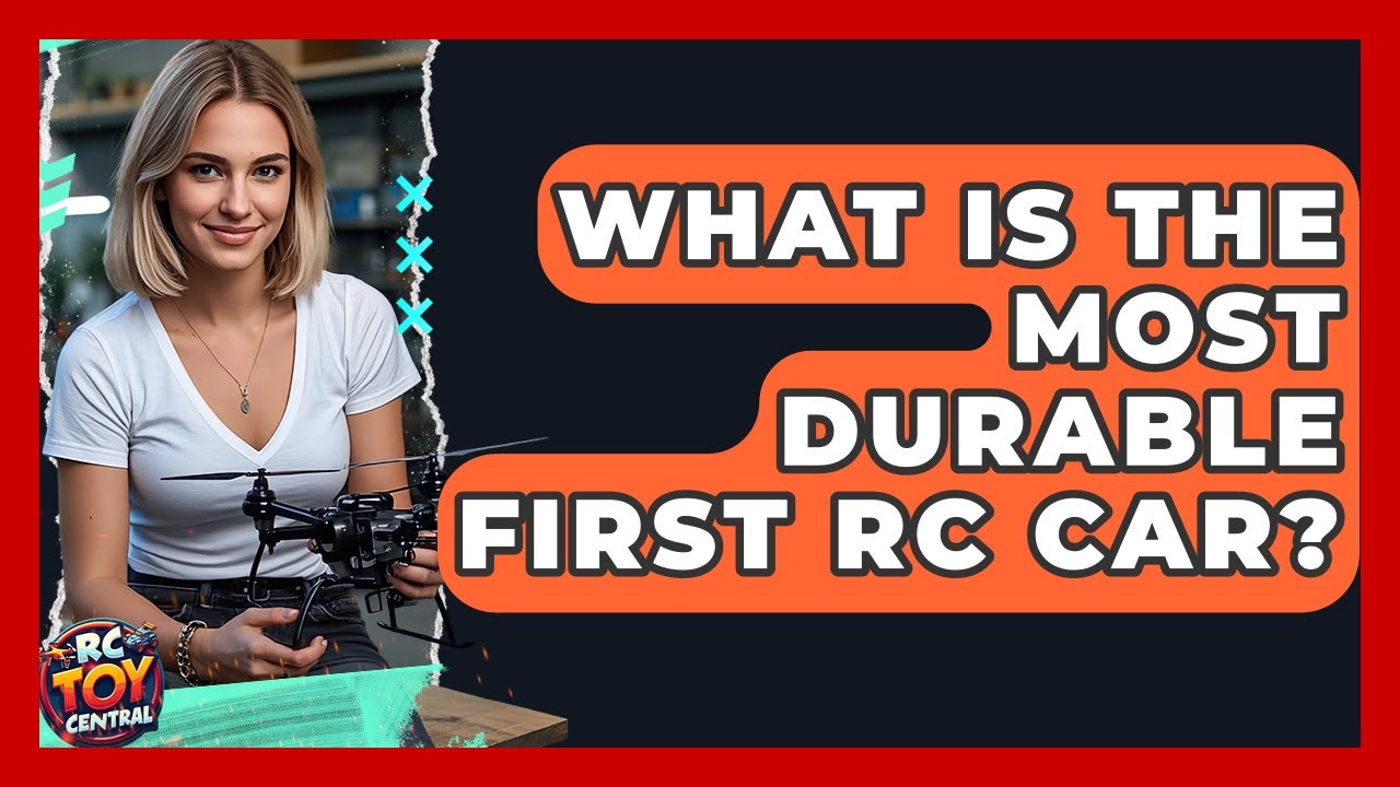 What Is The Most Durable First RC Car? - RC Toy Central