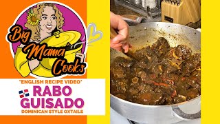 RABO GUISADO | RABO DOMINICANO *ENGLISH RECIPE VIDEO #bigmamacooks #raboencendido