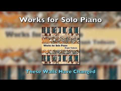 Frank Tedesco - These Walls Have Changed (from "Works for Solo Piano")