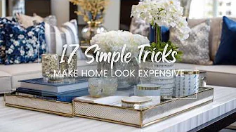 17 Simple Tricks to Make Your Home Look Expensive & Timeless