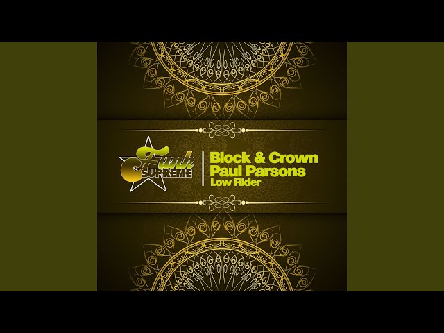 Block & Crown, Paul Parsons - Low Rider <Original Mix>